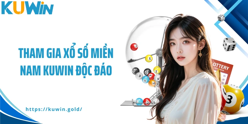 Tham gia xổ số miền Nam Kuwin độc đáo