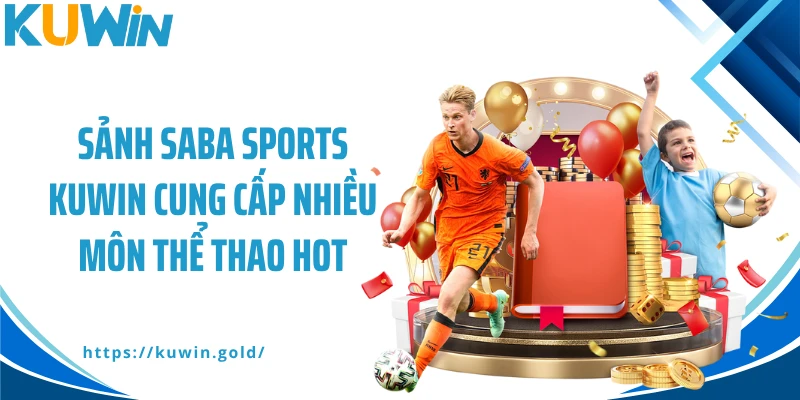 Sảnh Saba Sports Kuwin cung cấp nhiều môn thể thao hot