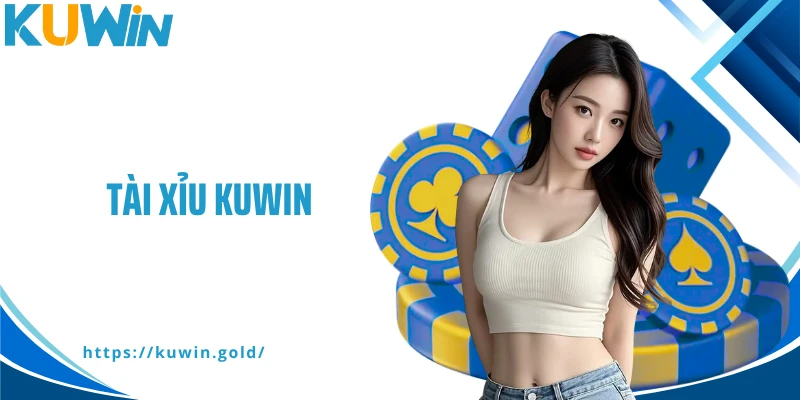 Tài Xỉu Kuwin - Chiến Lược Cược Thực Tế Và Mẹo Thắng Lớn